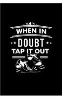 When In Doubt Tap It Out
