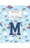 Primary Composition Notebook Grades K-2 Story Journal M: Airplanes Pattern Primary Composition Book Letter M Personalized Lined Draw and Write Handwriting Paper Picture Space and Dashed Midline Notebook fo