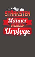 Nur die stärksten Männer werden Urologe