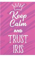 Keep Calm And Trust Iris