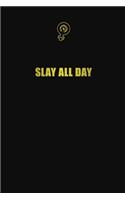 Slay all day: 6x9 Unlined 120 pages writing notebooks for Women and girls