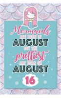 Mermaids Are Born In August But The Prettiest Are Born On August 16