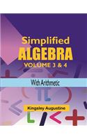 Simplified Algebra (Volume 3 and 4): With Arithmetic