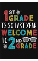 1st Grade Is So Last Year Welcome To 2nd Grade: Funny Second Grade Teacher Gifts 1st First Day of School Blank Ruled 6x9 Notebook Back To School Writing Workbook Present for Student Classmates Dia