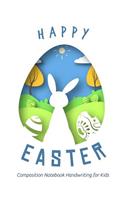 Happy Easter Composition Notebook Handwriting for Kids