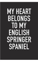 My Heart Belongs to My English Springer Spaniel: A 6x9 Inch Matte Softcover Diary Notebook with 120 Blank Lined Pages and an Animal Loving Pet Dog Owner Cover Slogan