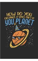 How Do You Organize a Space Party? You Planet