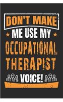 Don't Make Me Use My Occupational Therapy Voice