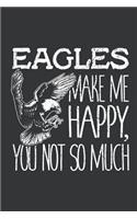 Notebook: Eagles Make Me Happy You Not So Much Wildlife Journal & Doodle Diary; 120 College Ruled Pages for Writing and Drawing - 6x9 in.