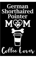 German Shorthaired Pointer Mom Coffee Lover