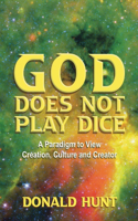 God Does Not Play Dice: A paradigm to view Creation, Culture and Creatorator