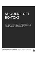 Should I get Bo-tox?: The definitive guide for treating facial lines and wrinkles