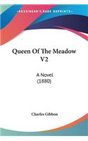 Queen Of The Meadow V2: A Novel (1880)