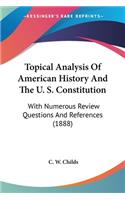 Topical Analysis Of American History And The U. S. Constitution