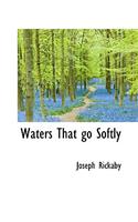 Waters That Go Softly