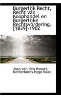 Burgerlijk Recht, Recht Van Koophandel En Burgerlijke Rechtsvordering. [1839]-1902
