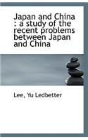 Japan and China