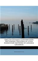 English-Japanese Conversation Dictionary Preceded by a Few Elementary Notions of Japanese Grammar