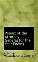 Report of the Attorney General for the Year Ending ..