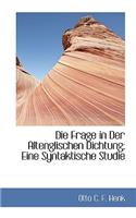 Die Frage in Der Altenglischen Dichtung; Eine Syntaktische Studie