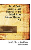 List of North American Land Mammals in the United States National Museum, 1911