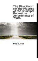 The Directions for the Practice of the Prinicipal Recreative Amusements of Youth