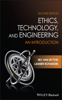 Ethics, Technology, and Engineering: An Introducti on, Second Edition