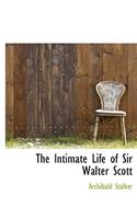 The Intimate Life of Sir Walter Scott