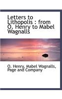 Letters to Lithopolis: From O. Henry to Mabel Wagnalls(English)