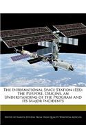 The International Space Station (ISS): The Purpose, Origins, an Understanding of the Program and Its Major Incidents