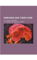 Diseases and Their Cure; Fifty Years' Experience: (English)