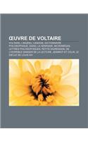 Uvre de Voltaire: Voltaire, L'Ingenu, Candide, Dictionnaire Philosophique, Zadig, La Henriade, Micromegas, Lettres Philosophiques