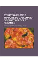 Stylistique Latine Traduite de L'Allemand de Ernst Berger Et Remaniee