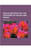 Rufus and Rose Or, the Fortunes of Rough and Ready