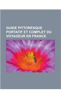 Guide Pittoresque Portatif Et Complet Du Voyageur En France: (English)