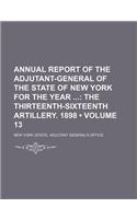 Annual Report of the Adjutant-General of the State of New York for the Year (Volume 13); The Thirteenth-Sixteenth Artillery. 1898