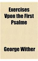Exercises Vpon the First Psalme Volume 34