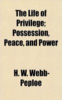 The Life of Privilege; Possession, Peace, and Power