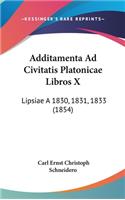 Additamenta Ad Civitatis Platonicae Libros X: Lipsiae a 1830, 1831, 1833 (1854)