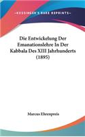 Die Entwickelung Der Emanationslehre in Der Kabbala Des XIII Jahrhunderts (1895)