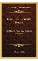 From Tent To White House