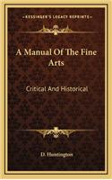 A Manual of the Fine Arts: Critical and Historical