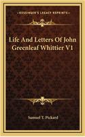 Life and Letters of John Greenleaf Whittier V1