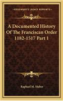 Documented History Of The Franciscan Order 1182-1517 Part 1