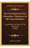 The First Regiment New Hampshire Volunteers in the Great Rebellion