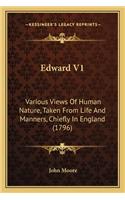 Edward V1: Various Views Of Human Nature, Taken From Life And Manners, Chiefly In England (1796)(English)