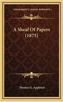 A Sheaf of Papers (1875)