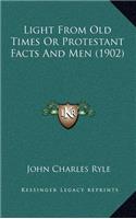 Light from Old Times or Protestant Facts and Men (1902)
