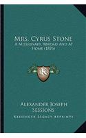 Mrs. Cyrus Stone