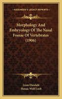 Morphology And Embryology Of The Nasal Fossae Of Vertebrates (1906)